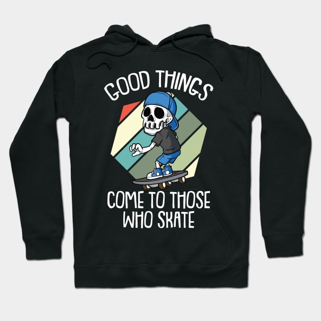 Good Times come to those who Skate Vintage Skateboarding Hoodie by Riffize